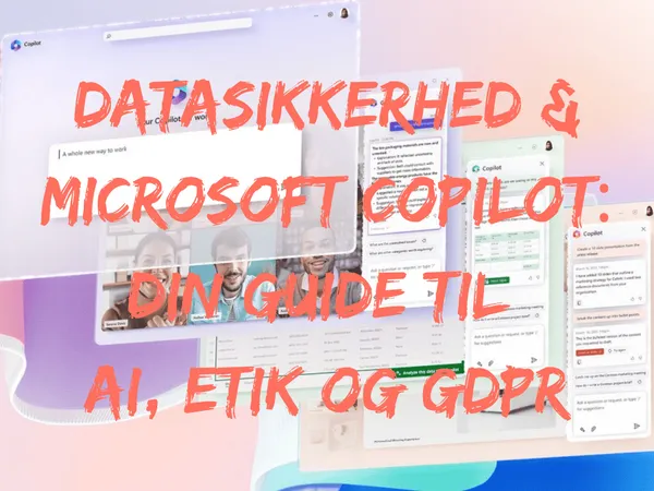 Datasikkerhed og Microsoft Copilot: guide til AI, etik og GDPR
