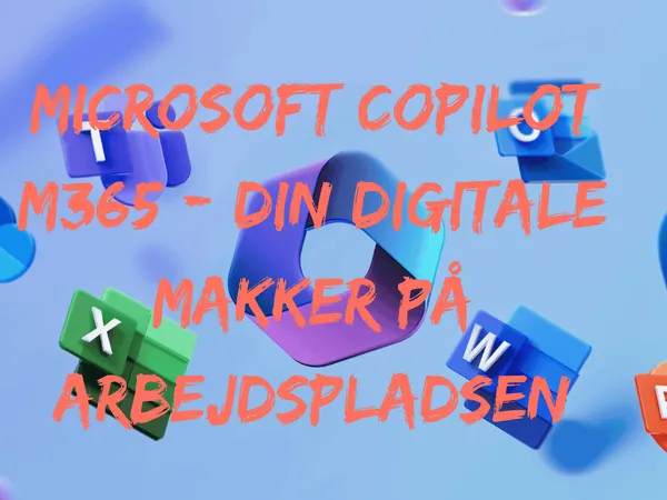 Microsoft Copilot M365: din digitale makker på arbejdspladsen